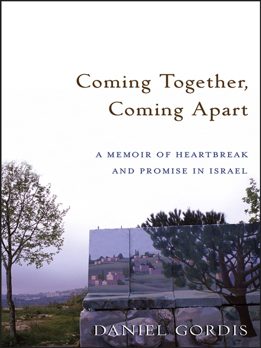 Title details for Coming Together, Coming Apart by Daniel Gordis - Available